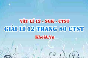 Giải Vật lí 12 trang 80 Chân trời Sáng tạo